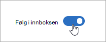 Et skjermbilde av veksleknappen Følg i innboks flyttet til På