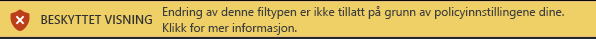 Beskyttet visning for filer som er blokkert av filblokkering og når redigering ikke er tillatt