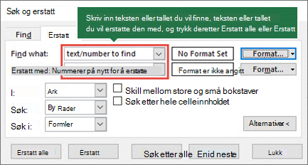 Trykk Ctrl+H for å starte dialogboksen Erstatt.