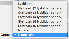 Velg Disposisjon-oppsettet i dialogboksen Skriv ut