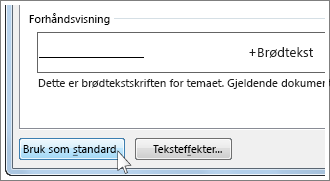 Knappen Bruk som standard i dialogboksen Skrift