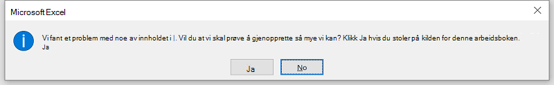 Microsoft Excel-feil: Vi fant et problem med noe av innholdet i «your.xlsm». Vil du at vi skal prøve å gjenopprette så mye som mulig? Hvis du stoler på kilden til denne arbeidsboken, klikker du på Ja.