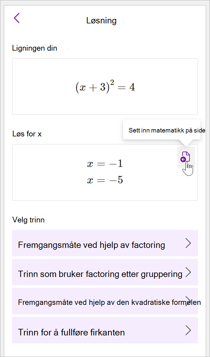 skjermbilde av matematikkpanelet på OneNote-skrivebordet. løsningen på formelen (x+3)^2=4 vises. Alternativer for å vise trinnene for å løse er inkludert trinn som bruker factoring, factoring ved gruppering, kvadratformelen og fullføring av firkanten.