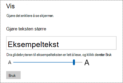 Innstillinger for Windows Hjelpemiddel som viser glidebryteren Gjør teksten større på Visning-fanen.