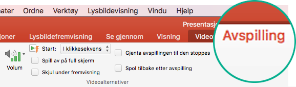 Når en video er utvalgt på et lysbilde, vises en Avspilling-fane på verktøylinjen. Den inneholder innstillinger for videoavspilling.