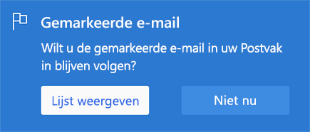 Optie voor het inschakelen van Gemarkeerde e-mail door het selecteren van Lijst weergeven of Niet nu