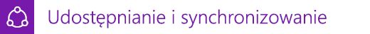 Udostępnianie i synchronizowanie