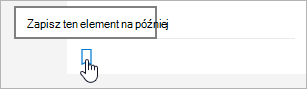 Kliknij ikonę, aby zapisać na później