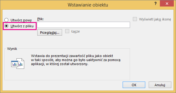 Pozycja Utwórz z pliku wybrana w oknie dialogowym Wstawianie obiektu