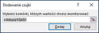 W oknie Dodawanie czujki wprowadź zakres komórek, które mają być obserwowane