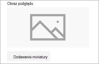 Kliknij pozycję Dodaj miniaturę lub Zmień, aby dodać lub edytować obraz