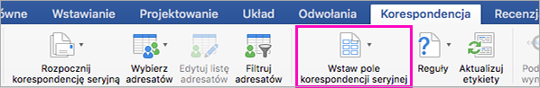 Na karcie Korespondencja wyróżniona jest pozycja Wstaw pole korespondencji seryjnej