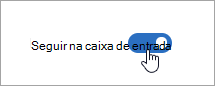 Uma captura de tela da alternância Seguir na caixa de entrada movida para Ativar