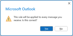 O Outlook pergunta se "Esta regra será aplicada a todas as mensagens que receber". Selecione Sim.