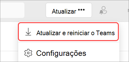 Imagem do menu pendente "Definições e muito mais" com "Atualizar e reiniciar o Teams" realçado.