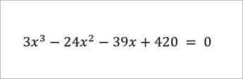 As equações de exemplo são lidas: 3x para a terceira menos 24x ao quadrado menos 39x mais 420 = 0