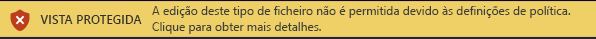 Vista Protegida para ficheiros bloqueados pelo Bloqueio de Ficheiros e quando a edição não é permitida