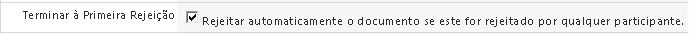 Opção Terminar à Primeira Rejeição selecionada