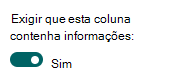 Definir uma coluna para exigir a informação.