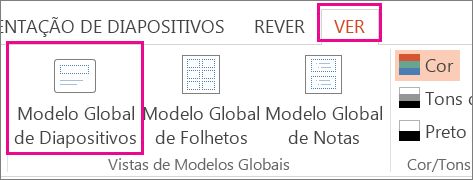 No separador Ver, clique em Modelo Global de Diapositivos.