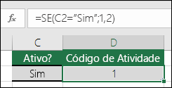 A célula D2 contém uma fórmula =SE(C2="Sim";1;2)