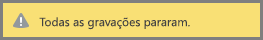 A mensagem Todas as gravações foram interrompidas é apresentada na sua reunião no Skype para Empresas