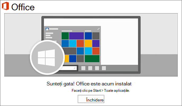 Office este instalat acum. Selectați Închidere