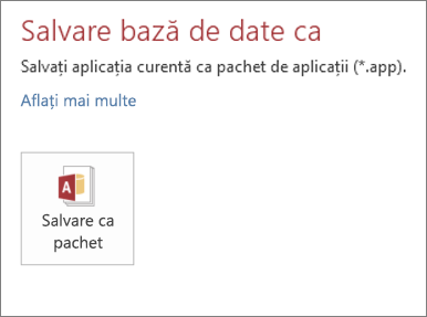 Opțiunea Salvare ca pachet pe ecranul Salvare ca pentru o aplicație Access locală