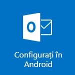 Configurarea Outlook pentru Android