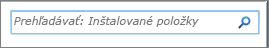 Vyhľadávacie pole Prehľadávať: Inštalované položky v SharePointe 2010