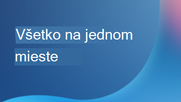 Obrázok s prekrytím textu s textom Všetko na jednom mieste