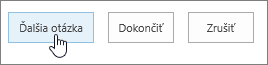 Tlačidlo Ďalšia otázka zvýraznené v dialógovom okne Nová otázka