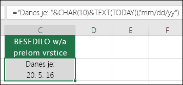 Primer uporabe funkcije TEXT s »CHAR(10)« za vstavljanje preloma vrstice. ="Today is: "&CHAR(10))&TEXT(TODAY(),"MM/DD/YY")