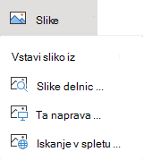 Na zavihku Vstavljanje na traku izberite Slike, nato pa v meniju izberite želeno vrsto slike.