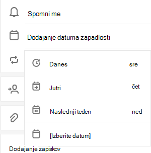Možnost» Dodaj rok «je izbrana z možnostjo izbire danes, jutri, naslednji teden ali izberite datum.