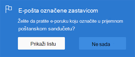 Opcija za omogućavanje e-pošte sa zastavicom tako što ćete izabrati stavku Prikaži listu ili ne sada