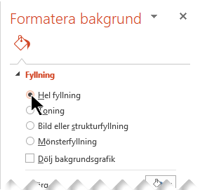 I fönstret Formatera bakgrund väljer du Hel fyllning.