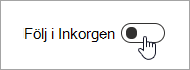 En skärmbild av växlingsknappen Följ i inkorgen har flyttats till Av