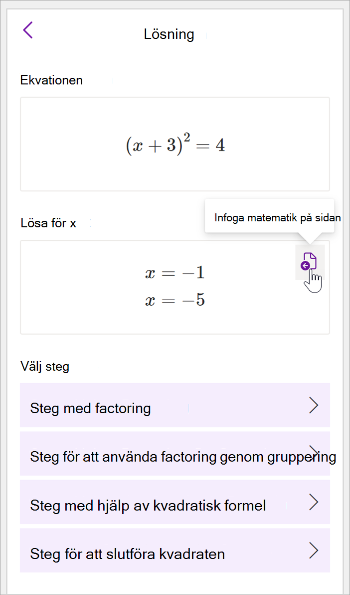 skärmbild av matematikpanelen i Skrivbordsversionen av OneNote. lösningen på ekvationen (x+3)^2=4 visas. Alternativ för att visa stegen för att lösa finns inklusive steg med hjälp av factoring, factoring genom gruppering, kvadratisk formel och slutföra kvadraten.