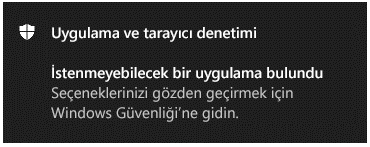 Müşteriye istenmeyebilecek bir uygulamanın bulunduğunu bildiren bir Uygulama ve Tarayıcı denetimi bildirimi.