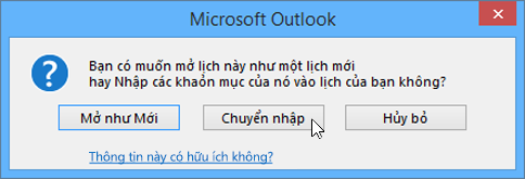 Chọn Nhập khi được yêu cầu mở như lịch mới hoặc cho việc nhập.