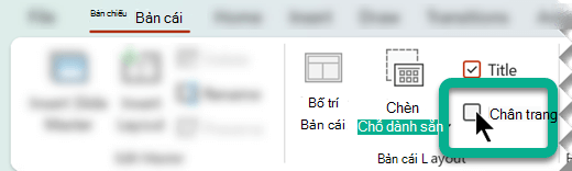 Trên tab Trang chiếu Cái, trong nhóm Bố trí Bản cái, chọn hộp Chân trang.