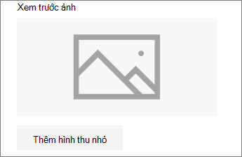 Bấm Thêm hình thu nhỏ hoặc Thay đổi để thêm hoặc sửa hình ảnh