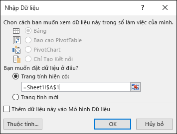 Trong hộp thoại Nhập Dữ liệu, hãy chọn đặt dữ liệu vào trang tính hiện có, thiết đặt mặc định, hoặc vào một trang tính mới